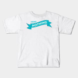 I Regret Nothing Kids T-Shirt
